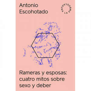 Antonio Escohotado – Rameras y Esposas