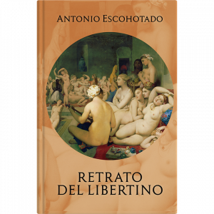 Antonio Escohotado – Retrato del libertino